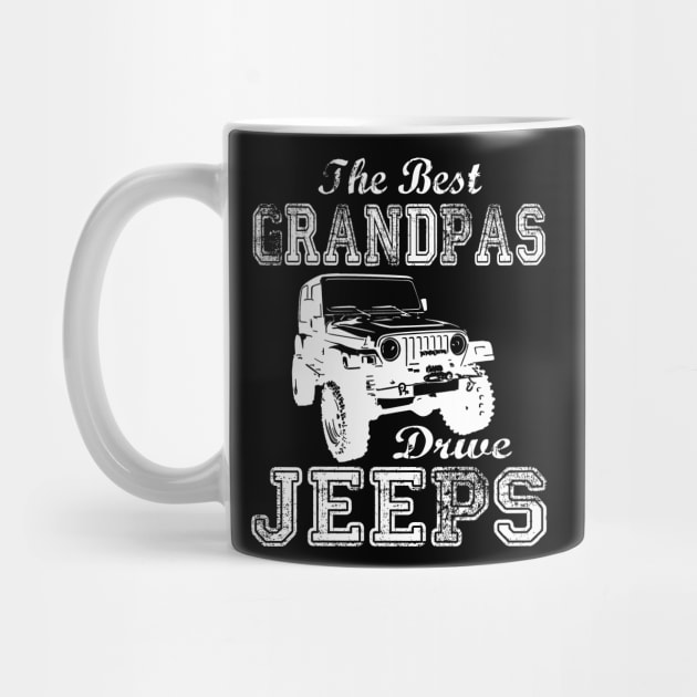 The Best Grandpas Drive Jeeps father's day gift Jeep papa jeep father jeep dad jeep men by David Darry